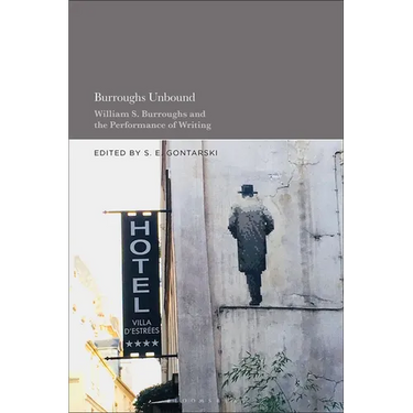 Burroughs Unbound: William S. Burroughs and the Performance of Writing