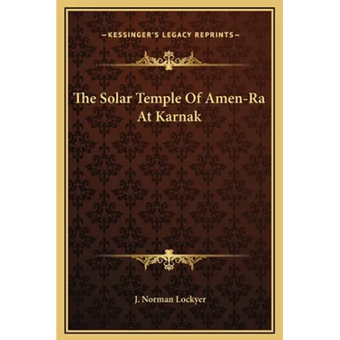 The Solar Temple Of Amen-Ra At Karnak