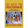 The Quest For Spiritual Transformation: Introduction to Traditional Akan Religion, Rituals and Practices
