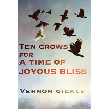 Ten Crows for a Time of Joyous Bliss