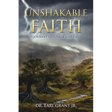 Unshakable Faith: A Journey Through Hebrews 11