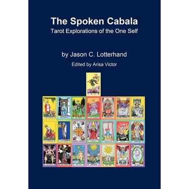 The Spoken Cabala: Tarot Explorations of the One Self
