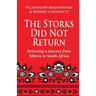The Storks Did Not Return: Retracing a Journey from Siberia to South Africa
