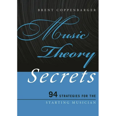 Music Theory Secrets: 94 Strategies for the Starting Musician