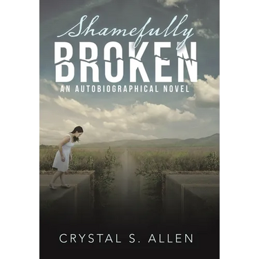 Shamefully Broken: An Autobiographical Novel