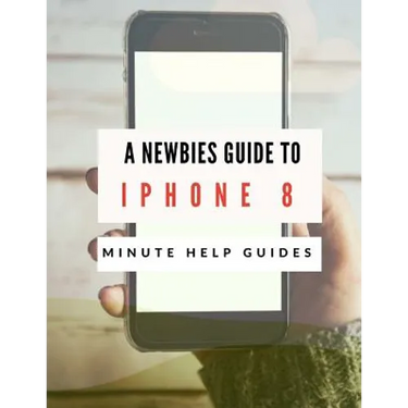 A Newbies Guide to iPhone 8: The Unofficial Handbook to iPhone and iOS 10 (Includes iPhone 5, 5s, 5c, iPhone 6, 6 Plus, 6s, 6s Plus, iPhone SE, iPh