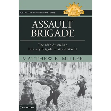 Assault Brigade: The 18th Australian Infantry Brigade in World War II