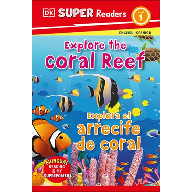 DK Super Readers Level 1 English-Spanish Bilingual Explore the Coral Reef - Explora El Arrecife de Coralb
