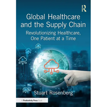 Global Healthcare and the Supply Chain: Revolutionizing Healthcare, One Patient at a Time