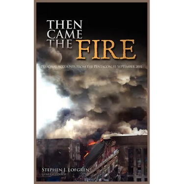 Then Came the Fire: Personal Accounts From the Pentagon, 11 September 2001