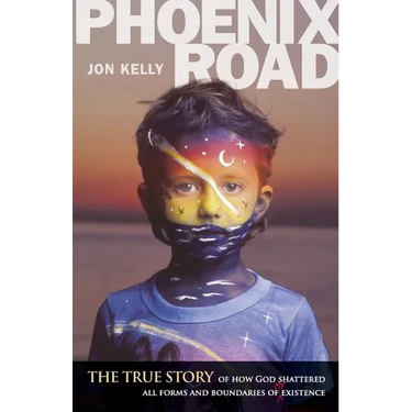 Phoenix Road: The True Story of How God Shattered All Forms and Boundaries of My Existence