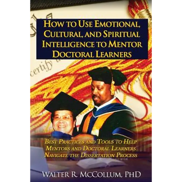 How to Use Emotional Intelligence, Cultural Intelligence and Spiritual Intelligence to Mentor Doctoral Learners