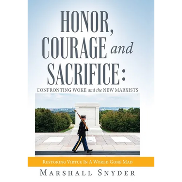 Honor, Courage and Sacrifice: Confronting Woke and the New Marxists