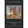 The Symbolism of the Tarot: Philosophy of Occultism in Pictures and Numbers