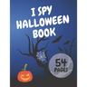 I Spy Halloween Book: I Spy with My Little Eye Activity Book for Toddlers Kids Have Fun and Learn The Alphabet