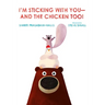 I'm Sticking with You--And the Chicken Too!