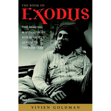The Book of Exodus: The Making and Meaning of Bob Marley and the Wailers' Album of the Century