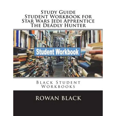 Study Guide Student Workbook for Star Wars Jedi Apprentice The Deadly Hunter: Black Student Workbooks