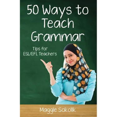 Fifty Ways to Teach Grammar: Tips for ESL/EFL Teachers