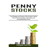 Penny Stocks: How to Find Penny Stocks, Day Trading, and Earning Big Money Online (Top Strategies and Secrets of Penny Stocks Trading)