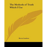 The Methods of Truth Which I Use