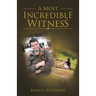 A Most Incredible Witness