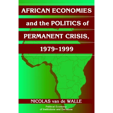 African Economies and the Politics of Permanent Crisis, 1979-1999