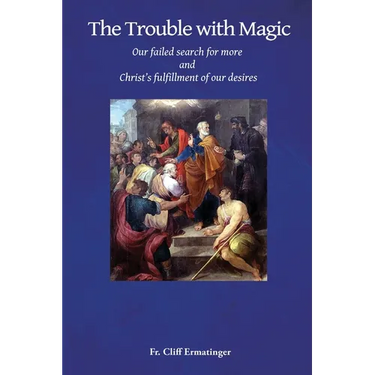 The Trouble with Magic: Our Failed Search for More and Christ's fulfillment of our Desires