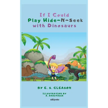 If I Could Play HideNSeek With Dinosaurs