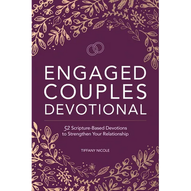 Engaged Couples Devotional: 52 Scripture-Based Devotions to Strengthen Your Relationship