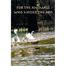 For The Animals Who Missed The Ark