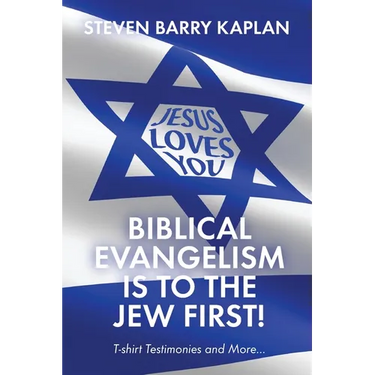Biblical Evangelism Is to the Jew First!: T-Shirt Testimonies and More...