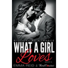 What A Girl Loves (Billionaire Romance) (Book 4) ((An Alpha Billionaire Romance)) (Volume 4)