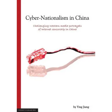 Cyber-Nationalism in China: Challenging Western media portrayals of internet censorship in China