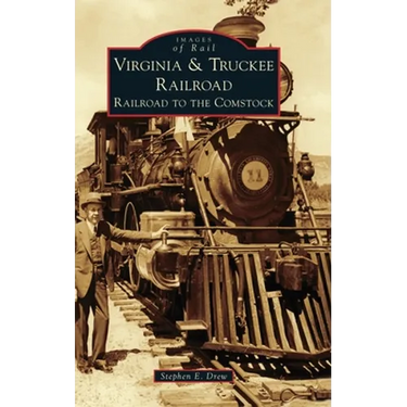 Virginia & Truckee Railroad: Railroad to the Comstock