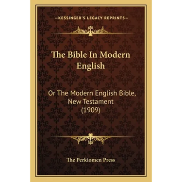 The Bible In Modern English: Or The Modern English Bible, New Testament (1909)