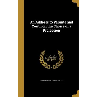 An Address to Parents and Youth on the Choice of a Profession