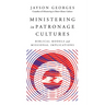 Ministering in Patronage Cultures: Biblical Models and Missional Implications