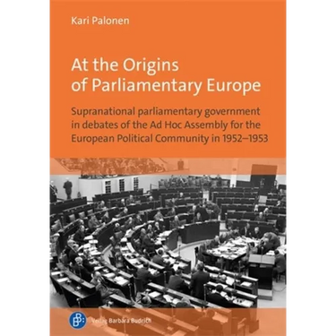 At the Origins of Parliamentary Europe: Supranational Parliamentary Government in Debates of the AD Hoc Assembly for the European Political Community