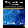 Wireless Sensor Networks: Architecture - Applications - Advancements