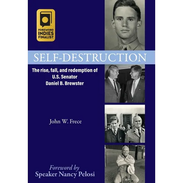 Self-Destruction: The rise, fall, and redemption of U.S. Senator Daniel B. Brewster