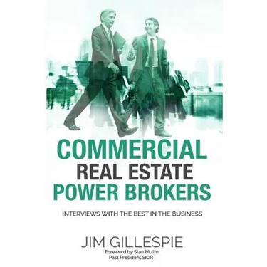 Commercial Real Estate Power Brokers: Interviews With the Best in the Business