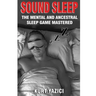 Sound Sleep: The Mental and Ancestral Sleep Game Mastered