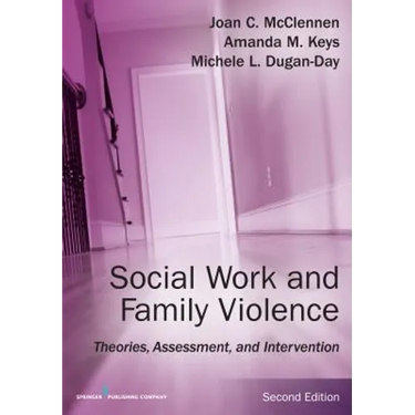 Social Work and Family Violence: Theories, Assessment, and Intervention
