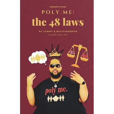 Poly Me: The 48 Laws of Yummy & Relationships & A Guide to Real Love