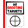 60 Shooting Targets: Large Paper Perfect for Rifles / Firearms / BB / AirSoft / Pistols / Archery & Pellet Guns