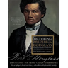 Picturing Frederick Douglass: An Illustrated Biography of the Nineteenth Century's Most Photographed American