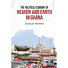 The Political Economy of Heaven and Earth in Ghana