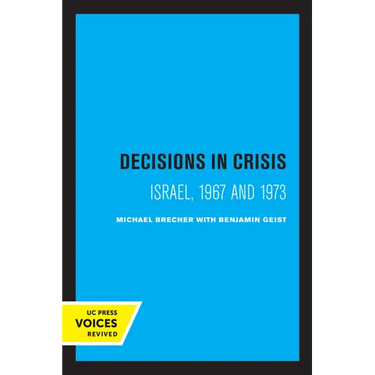 Decisions in Crisis: Israel, 1967 and 1973
