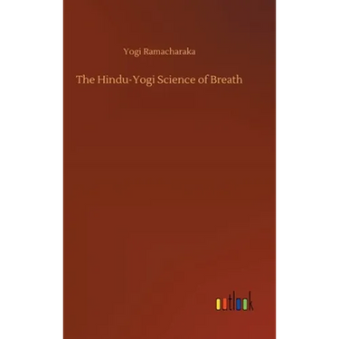The Hindu-Yogi Science of Breath